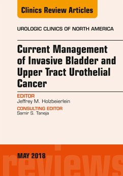 Current Management of Invasive Bladder and Upper Tract Urothelial Cancer, An Issue of Urologic Clinics (eBook, ePUB) - Holzbeierlein, Jeffrey M.