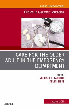 Care for the Older Adult in the Emergency Department, An Issue of Clinics in Geriatric Medicine (eBook, ePUB) - Malone, Michael; Biese, Kevin