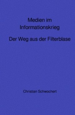 Medien im Informationskrieg - Schwochert, Christian