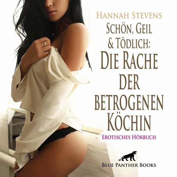 Schön, Geil und Tödlich: Die Rache der betrogenen Köchin   Erotik Audio Story   Erotisches Hörbuch Audio-CD