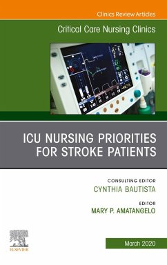 ICU Nursing Priorities for Stroke Patients , An Issue of Critical Care Nursing Clinics of North America (eBook, ePUB)