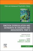 Emotion Dysregulation and Outbursts in Children and Adolescents: Part II, An Issue of ChildAnd Adolescent Psychiatric Clinics of North America, E-Book (eBook, ePUB)