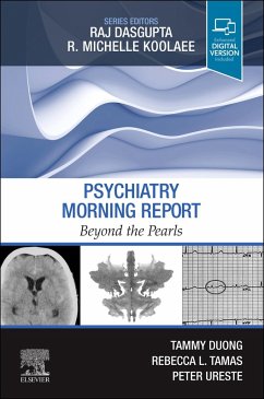 Psychiatry Morning Report: Beyond the Pearls E-Book (eBook, ePUB) - Duong, Tammy; Tamas, Rebecca L.; Ureste, Peter