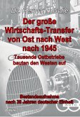 Der große Wirtschafts-Transfer von Ost nach West nach 1945 - Tausende Ostbetriebe bauten den Westen auf - Bestandsaufnahme nach 30 Jahren deutscher Einheit (eBook, ePUB)