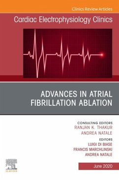 Advances in Atrial Fibrillation Ablation, An Issue of Cardiac Electrophysiology Clinics (eBook, ePUB)