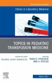 Topics in Pediatric Transfusion Medicine, An Issue of the Clinics in Laboratory Medicine (eBook, ePUB)