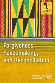 Forgiveness, Peacemaking, and Reconciliation (eBook, ePUB) Forgiveness, Peacemaking, and Reconciliation (eBook, ePUB)