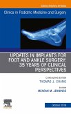 Updates in Implants for Foot and Ankle Surgery: 35 Years of Clinical Perspectives,An Issue of Clinics in Podiatric Medicine and Surgery (eBook, ePUB)