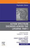 AUTISM SPECTRUM DISORDER ACROSS THE LIFESPAN Part I, An Issue of Psychiatric Clinics of North America, E-Book (eBook, ePUB)