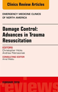 Damage Control: Advances in Trauma Resuscitation, An Issue of Emergency Medicine Clinics of North America (eBook, ePUB) - Hicks, Christopher; Petrosoniak, Andrew