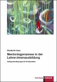 Mentoringprozesse in der Lehrer:innenausbildung (eBook, PDF) Mentoringprozesse in der Lehrer:innenausbildung (eBook, PDF)