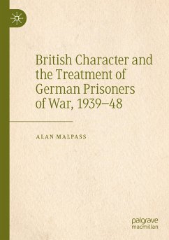 British Character and the Treatment of German Prisoners of War, 1939¿48 - Malpass, Alan
