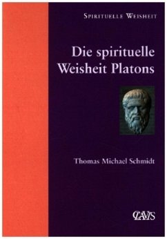 Die spirituelle Weisheit Platons - Schmidt, Thomas Michael
