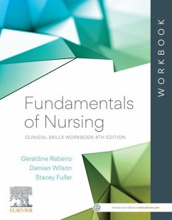 Fundamentals of Nursing: Clinical Skills Workbook - eBook ePub (eBook, ePUB) - Rebeiro, Geraldine; Wilson, Damian; Fuller, Stacey
