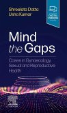 Mind the Gaps: Cases in Gynaecology, Sexual and Reproductive Health E-Book (eBook, ePUB)