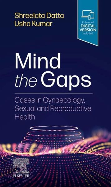 Mind the Gaps: Cases in Gynaecology, Sexual and Reproductive Health E-Book (eBook, ePUB) Mind the Gaps: Cases in Gynaecology, Sexual and Reproductive Health E-Book (eBook, ePUB)