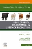 Developmental Programming in Livestock Production, An Issue of Veterinary Clinics of North America: Food Animal Practice (eBook, ePUB)