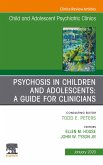 Psychosis in Children and Adolescents: A Guide for Clinicians, An Issue of Child And Adolescent Psychiatric Clinics of North America (eBook, ePUB)