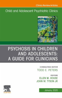 Psychosis in Children and Adolescents: A Guide for Clinicians, An Issue of Child And Adolescent Psychiatric Clinics of North America (eBook, ePUB)