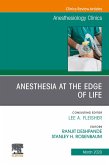 Anesthesia at the Edge of Life,An Issue of Anesthesiology Clinics (eBook, ePUB)