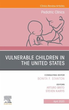 Vulnerable Children in the United States, An Issue of Pediatric Clinics of North America (eBook, ePUB)