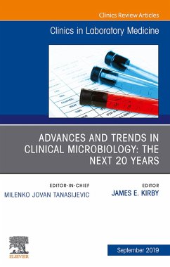 Advances and Trends in Clinical Microbiology: The Next 20 Years, An Issue of the Clinics in Laboratory Medicine (eBook, ePUB)