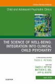 The Science of Well-Being: Integration into Clinical Child Psychiatry, An Issue of Child and Adolescent Psychiatric Clinics of North America (eBook, ePUB)