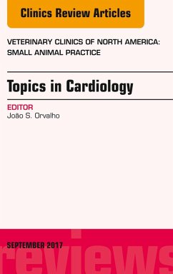 Topics in Cardiology, An Issue of Veterinary Clinics of North America: Small Animal Practice (eBook, ePUB) - Orvalho, Joao S.