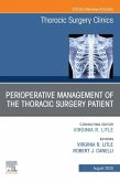 Peri-operative Management of the Thoracic Patient An Issue of Thoracic Surgery Clinics (eBook, ePUB)