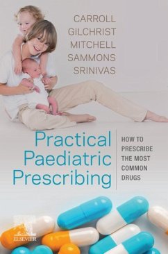Practical Paediatric Prescribing E-Book (eBook, ePUB) - Carroll, Will; Gilchrist, Francis J; Mitchell, Michael; Sammons, Helen; Srinivas, Jyothi