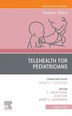 Telehealth for Pediatricians,An Issue of Pediatric Clinics of North America, E-Book (eBook, ePUB)