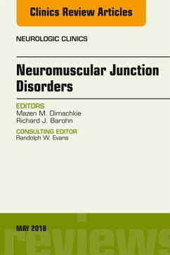 Neuromuscular Junction Disorders, An Issue of Neurologic Clinics (eBook, ePUB) - Dimachkie, Mazen M.; Barohn, Richard J