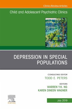 Depression in Special Populations, An Issue of Child and Adolescent Psychiatric Clinics of North America (eBook, ePUB) - Wagner, Karen Dineen; Ng, Warren Y. K.