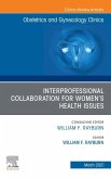 Interprofessional Collaboration for Women's Health Issues, An Issue of Obstetrics and Gynecology Clinics (eBook, ePUB)