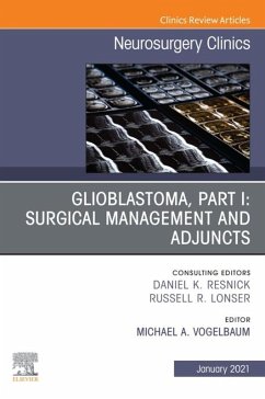 Glioblastoma, Part I: Surgical Management and Adjuncts, An Issue of Neurosurgery Clinics of North America, E-Book (eBook, ePUB)