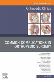 Common Complications in Orthopedic Surgery, An Issue of Orthopedic Clinics, E-Book (eBook, ePUB)