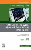 Promoting the Well-being of the Critical Care Nurse, An Issue of Critical Care Nursing Clinics of North America , E-Book (eBook, ePUB)