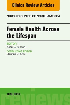 Women's Health Across the Lifespan, An Issue of Nursing Clinics (eBook, ePUB) - March, Alice L.