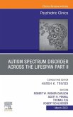AUTISM SPECTRUM DISORDER ACROSS THE LIFESPAN Part II, An Issue of Psychiatric Clinics of North America (eBook, ePUB)