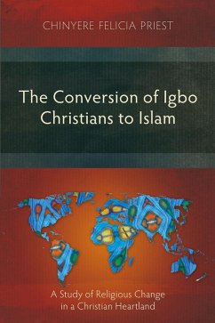 The Conversion of Igbo Christians to Islam (eBook, ePUB) - Priest, Chinyere Felicia