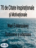 70 De Citate Inspiraționale Şi Motivaționale (eBook, ePUB)