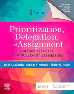 Prioritization, Delegation, and Assignment - E-Book (eBook, ePUB) - LaCharity, Rn; Kumagai MSN, Rn; Hosler RN, Bsn
