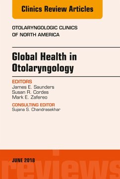 Global Health in Otolaryngology, An Issue of Otolaryngologic Clinics of North America (eBook, ePUB) - Saunders, James; Cordes, Susan; Zafereo, Mark