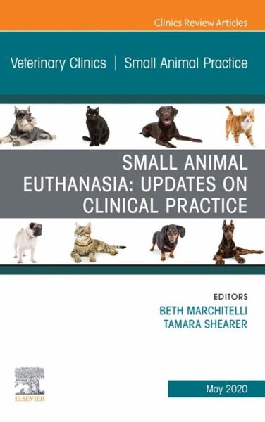 Small Animal Euthanasia,An Issue of Veterinary Clinics of North America: Small Animal Practice (eBook, ePUB) Small Animal Euthanasia,An Issue of Veterinary Clinics of North America: Small Animal Practice (eBook, ePUB)