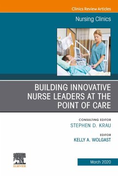 Building Innovative Nurse Leaders at the Point of Care,An Issue of Nursing Clinics (eBook, ePUB)