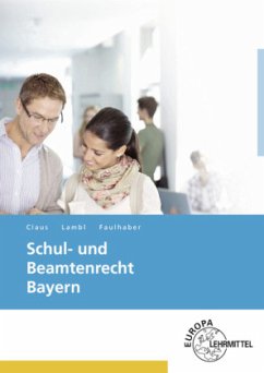 Schul- und Beamtenrecht Bayern - Claus, Dietrich;Faulhaber, Walter;Lambl, Wolfgang