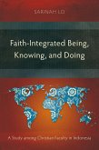 Faith-Integrated Being, Knowing, and Doing (eBook, ePUB)