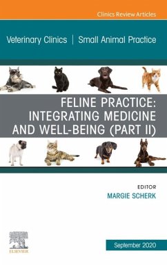 Feline Practice: Integrating Medicine and Well-Being (Part II), An Issue of Veterinary Clinics of North America: Small Animal Practice (eBook, ePUB)