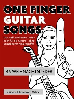 One Finger Guitar Songs - 46 Weihnachtslieder + Videos & Downloads Online (eBook, ePUB) - Boegl, Reynhard; Schipp, Bettina
