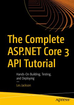 The Complete ASP.NET Core 3 API Tutorial (eBook, PDF) - Jackson, Les